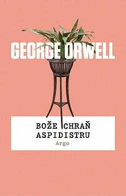 George Orwell: Bože, chraň aspidistru