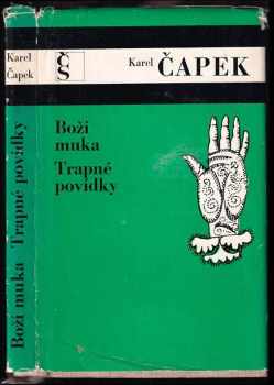 Boží muka ; Trapné povídky - Karel Čapek (1973, Československý spisovatel) - ID: 1876163
