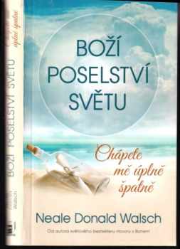 Neale Donald Walsch: Boží poselství světu - Chápete mě úplně špatně