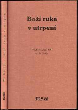 William Kelly: Boží ruka v utrpení : úvaha o knize Job