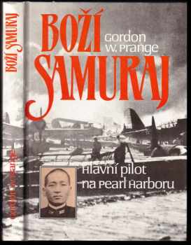 Boží samuraj : letec, jenž vedl útok na Pearl Harbor - Micuo Fučida, Gordon W Prange (1995, Naše vojsko) - ID: 735944