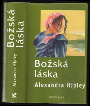Alexandra Ripley: Božská láska