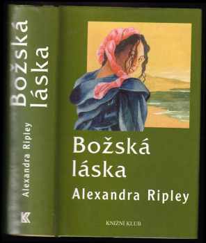 Alexandra Ripley: Božská láska