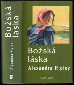 Alexandra Ripley: Božská láska