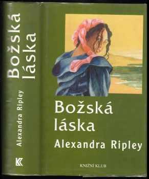 Alexandra Ripley: Božská láska