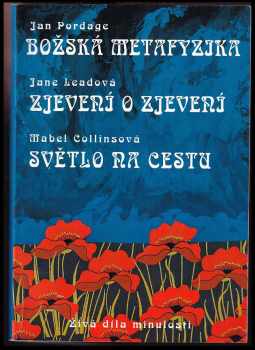 Jan Pordage: Božská metafyzika / Zjevení o zjeveni / Světlo na cestu