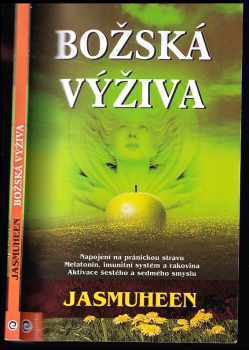 Božská výživa : napojení na pránickou stravu [...et al.] - Jasmuheen (2005, Eugenika) - ID: 681526