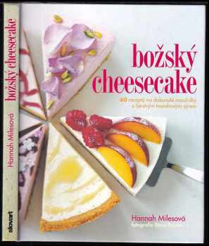 Božský cheesecake - 60 receptů na dokonalé moučníky s čerstvým tvarohovým sýrem