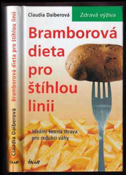 Claudia Daiber: Bramborová dieta pro štíhlou linii : ideální šetrná strava pro redukci váhy
