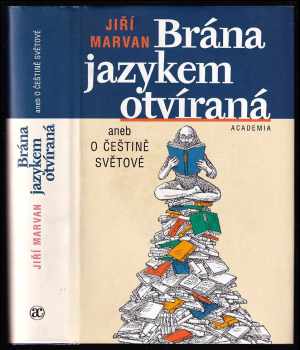Brána jazykem otvíraná, aneb, O češtině světově - Jiří Marvan (2004, Academia) - ID: 590886