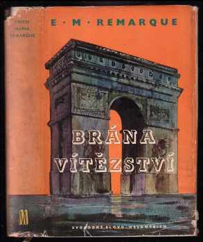 Brána vítězství : (L'Arc de Triomphe) - Erich Maria Remarque (1958, Svobodné slovo) - ID: 230170
