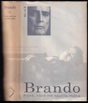 Brando : písně, které mě naučila matka - Marlon Brando, Robert Lindsey (1996, Prostor) - ID: 611312