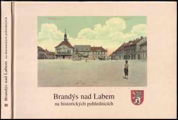Miroslav Šnaiberk: Brandýs nad Labem na historických pohlednicích