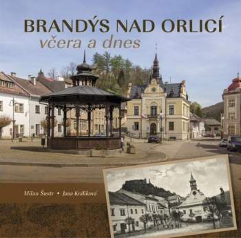 Brandýs nad Orlicí včera a dnes
