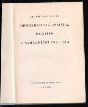 Edvard Beneš: Naše armáda I - IV - Demokratická armáda, pacifism a zahraniční politika + Branná politika a demokracie + Úkoly naší obrany + Obrana státu