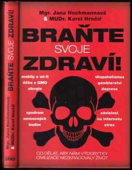 Braňte svoje zdraví! : co dělat, aby nám výdobytky civilizace nezkracovaly život