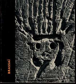 Brassaï : [Fot. monografie] - Ludvík Souček (1962, Státní nakladatelství krásné literatury a umění) - ID: 211429