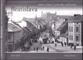 Daniel Hevier: Bratislava včera a dnes