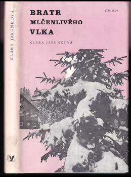 Klára Jarunková: Bratr Mlčenlivého vlka