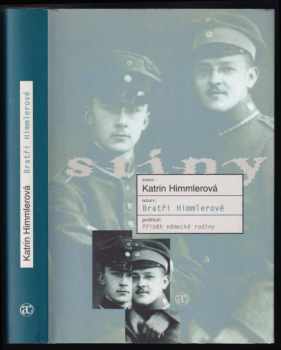 Katrin Himmler: Bratři Himmlerové : příběh německé rodiny