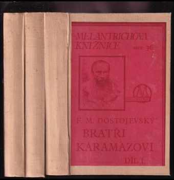 Fedor Michajlovič Dostojevskij: Bratři Karamazovi 1-3 : román o dvanácti knihách s epilogem