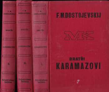 Fedor Michajlovič Dostojevskij: Bratři Karamazovi - román o dvanácti knihách s epilogem 1-3
