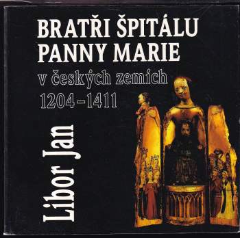 Bratři špitálu Panny Marie v českých zemích 1204-1411