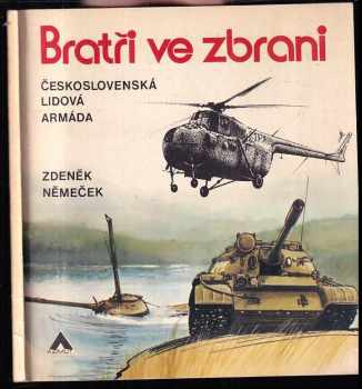 Zdeněk Němeček: Bratři ve zbrani - Československá lidová armáda