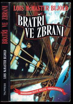 Bratři ve zbrani - Lois McMaster Bujold (2002, Talpress) - ID: 596178