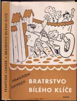 Bratrstvo bílého klíče - František Langer (1964, Státní nakladatelství dětské knihy) - ID: 58042