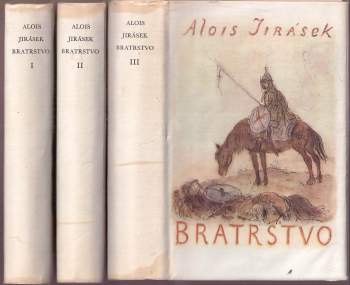 Bratrstvo : Díl 1-3 - Alois Jirásek, Alois Jirásek, Alois Jirásek, Alois Jirásek (1963, Státní nakladatelství krásné literatury a umění) - ID: 831670