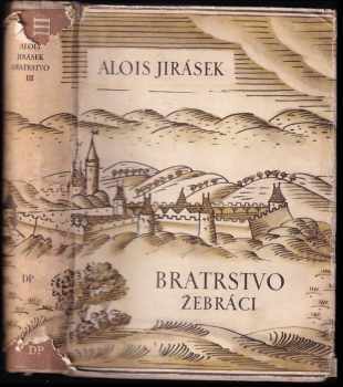 Bratrstvo Díl 3, Žebráci. : III - tři rapsodie - Alois Jirásek (1951, Mir) - ID: 312685