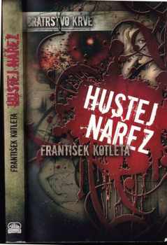 František Kotleta: Bratrstvo krve: Hustej nářez