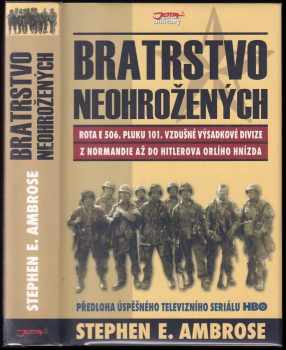 Stephen E Ambrose: Bratrstvo neohrožených