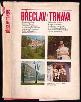 Břeclav / Trnava : vydáno ke 30 výročí Slovenského národního povstání v rámci družby okresů Břeclav a Trnava.