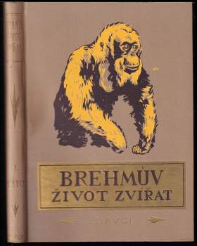 Alfred Brehm: Brehmův illustrovaný život zvířat. Díl I, Ssavci, díl II, Ssavci, díl III, Ssavci, díl IV, Ptáci, díl V, Ptáci, díl VI, Plazi, obojživelníci, ryby