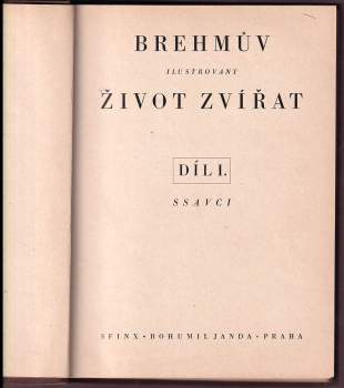 Alfred Brehm: Brehmův ilustrovaný život zvířat - Díl I. Ssavci
