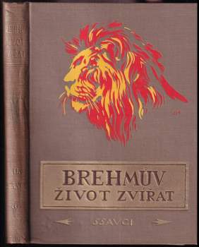 Alfred Brehm: Brehmův ilustrovaný Život zvířat - šestidílné ilustrované lidové vydání - Ssavci I - III + Ptáci I a II + Plazi, obojživelníci, ryby