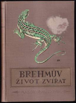 Alfred Brehm: Brehmův ilustrovaný Život zvířat - šestidílné ilustrované lidové vydání - Ssavci I - III + Ptáci I a II + Plazi, obojživelníci, ryby
