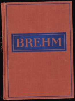 Alfred Brehm: KOMPLET Alfred Brehm 4X Brehmův život zvířat Ssavci 1-4