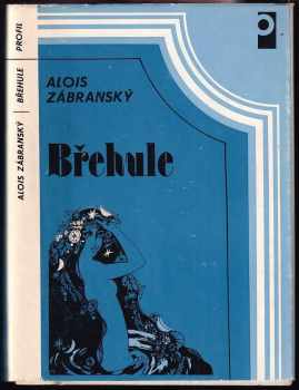 Břehule čili poslední hastrman na Hané : trilogie - Alois Zábranský (1984, Profil) - ID: 618862