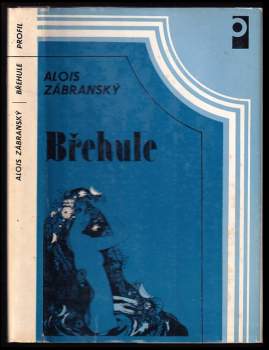 Břehule čili poslední hastrman na Hané : trilogie - Alois Zábranský (1984, Profil) - ID: 765973