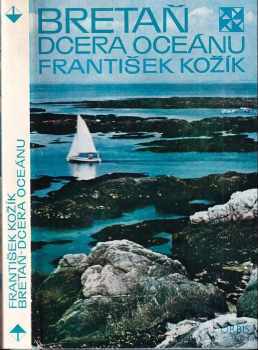 František Kožík: Bretaň - dcera oceánu