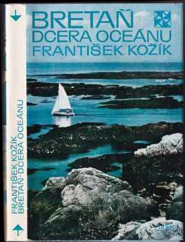 Bretaň - dcera oceánu - František Kožík (1973, Orbis) - ID: 59075