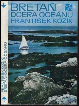 Bretaň - dcera oceánu - František Kožík (1973, Orbis) - ID: 827673