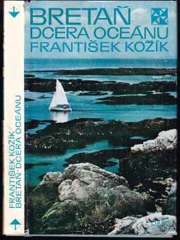 Bretaň - dcera oceánu - František Kožík (1973, Orbis) - ID: 639435