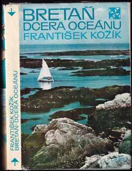 Bretaň - dcera oceánu - František Kožík (1973, Orbis) - ID: 665071