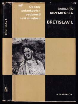 Břetislav I : Čechy a střední Evropa v prvé polovině XI. století - Barbara Krzemieńska, Barbara Krzeimienska (1986, Melantrich) - ID: 778845