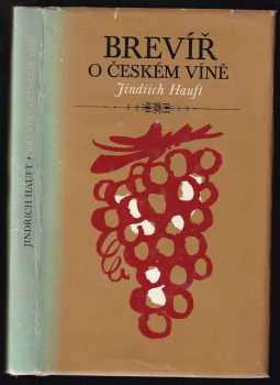 Brevíř o českém víně - Jindřich Hauft (1973, Středočeské nakladatelství a knihkupectví) - ID: 419882