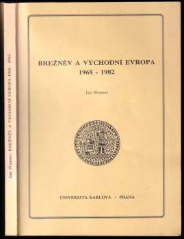 Jan Wanner: Brežněv a východní Evropa 1968-1982